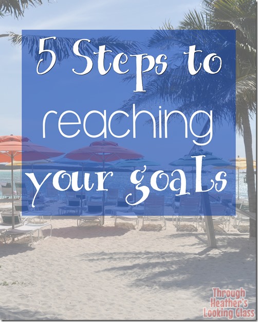 5 steps to reaching your goals