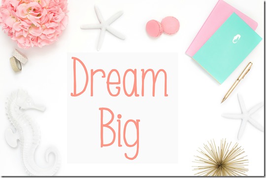 dream big dream big